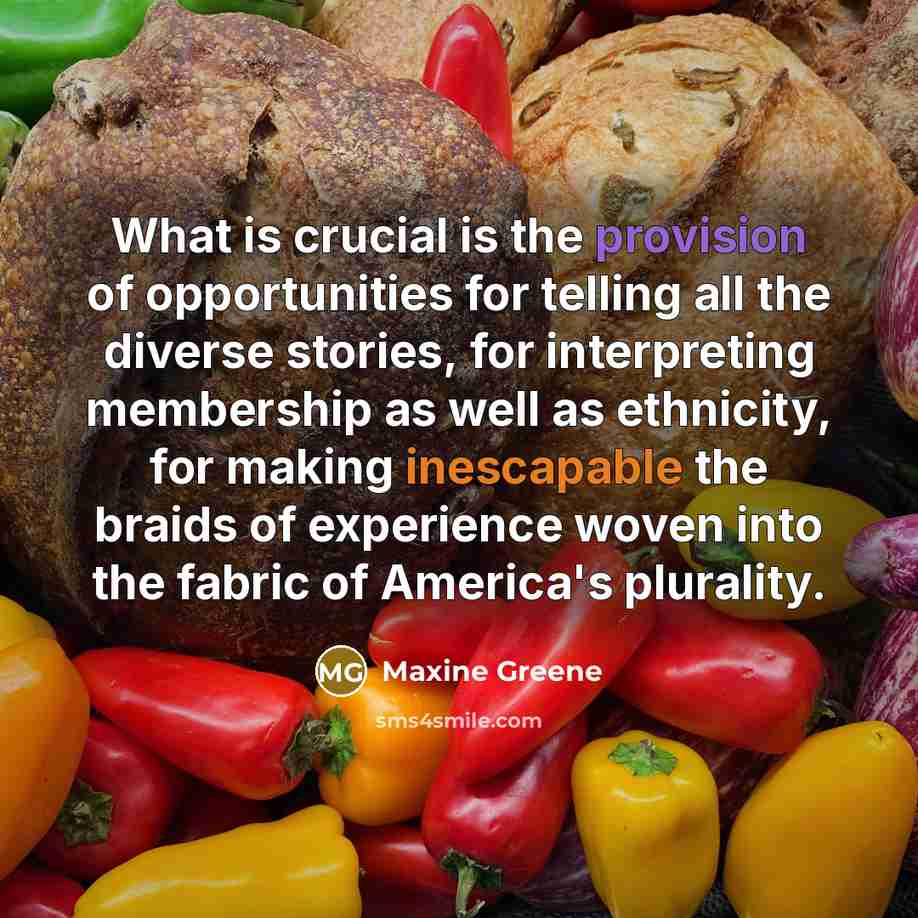 “What is crucial is the provision of opportunities for telling…” quote by Maxine Greene