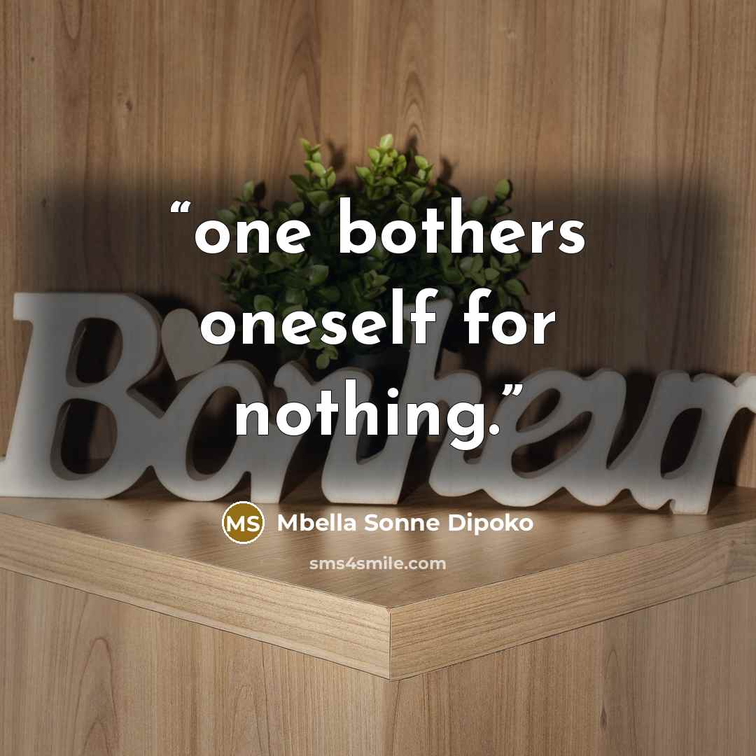 “one bothers oneself for nothing.” quote by Mbella Sonne Dipoko