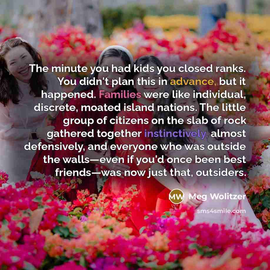 “The minute you had kids you closed ranks. You didn't…” quote by Meg Wolitzer