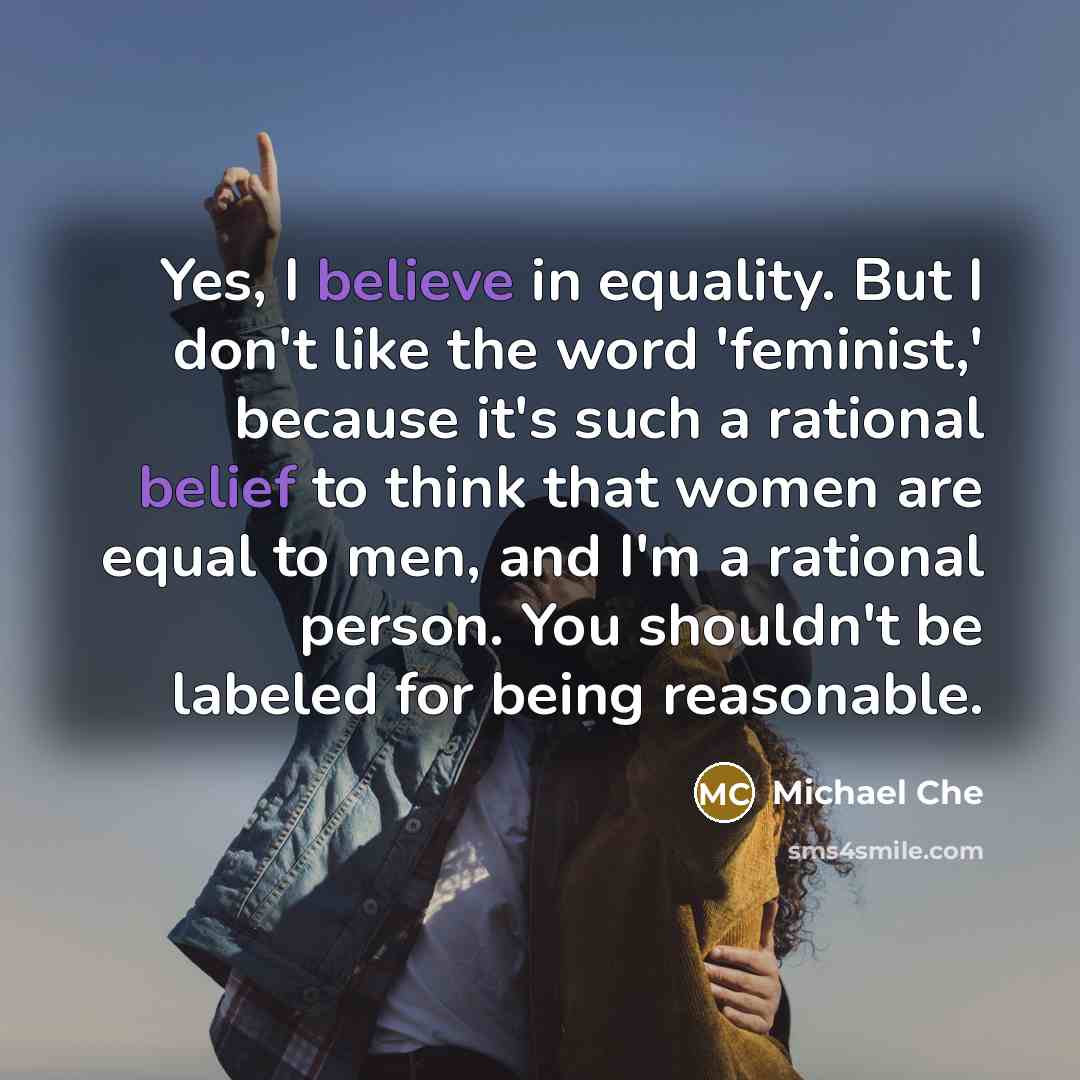 “Yes, I believe in equality. But I don't like the…” quote by Michael Che