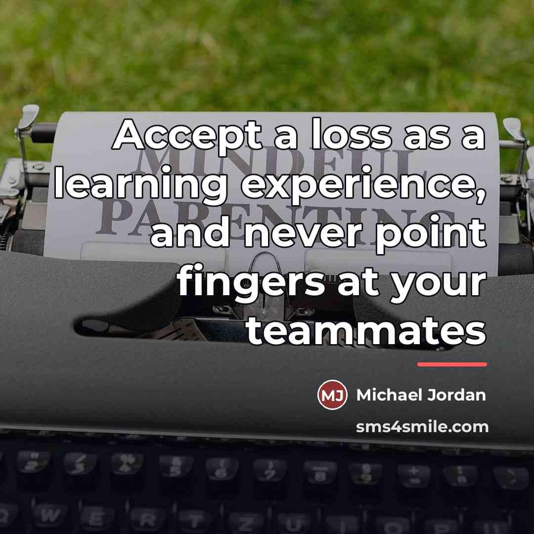 “Accept a loss as a learning experience, and never point…” quote by Michael Jordan