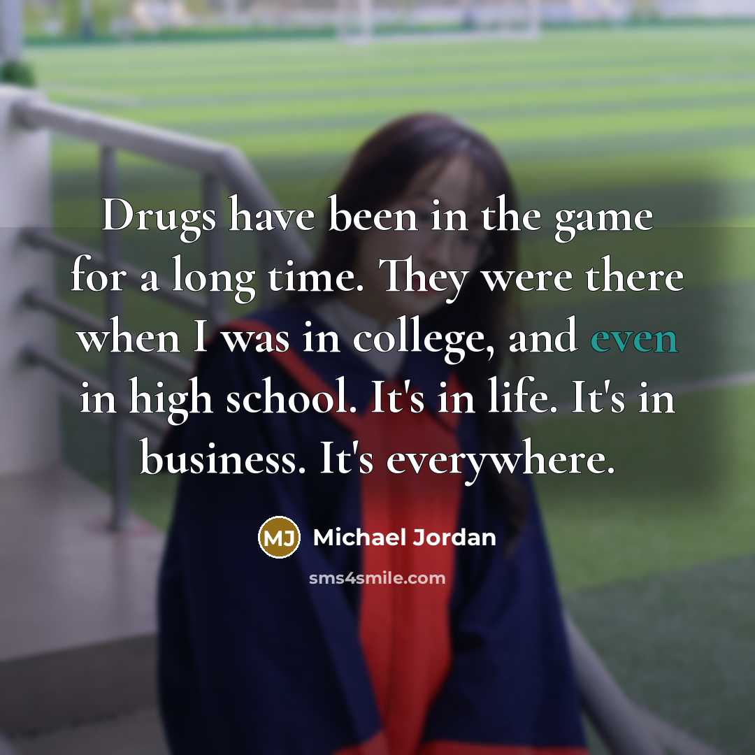 “Drugs have been in the game for a long time.…” quote by Michael Jordan