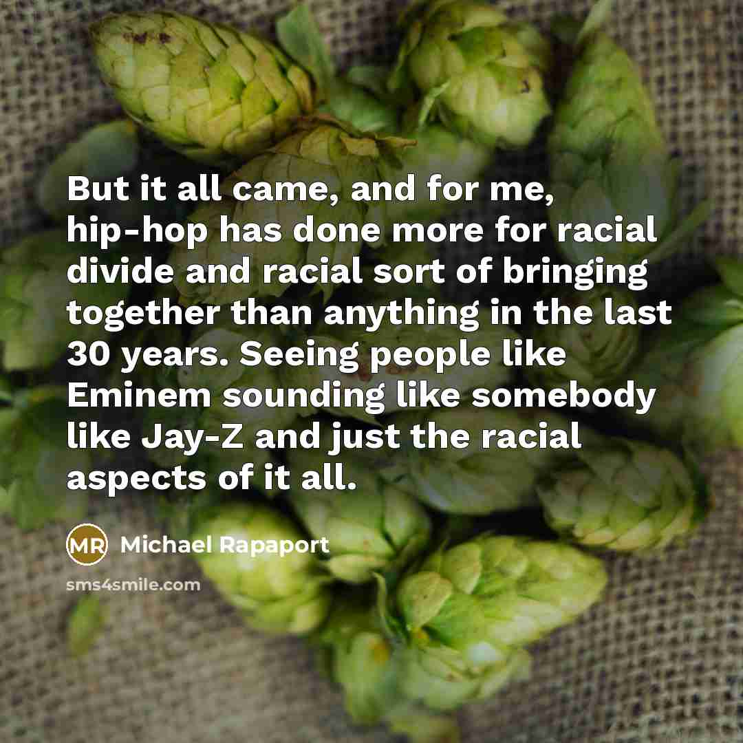 “But it all came, and for me, hip-hop has done…” quote by Michael Rapaport