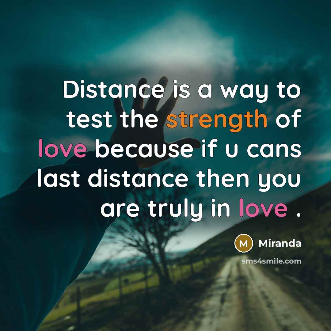 “Distance is a way to test the strength of love…” quote by Miranda