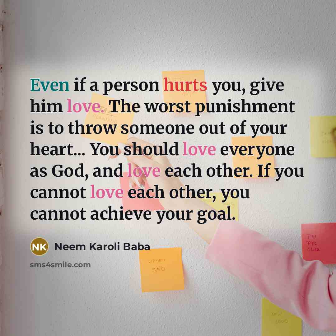 “Even if a person hurts you, give him love. The…” quote by Neem Karoli Baba