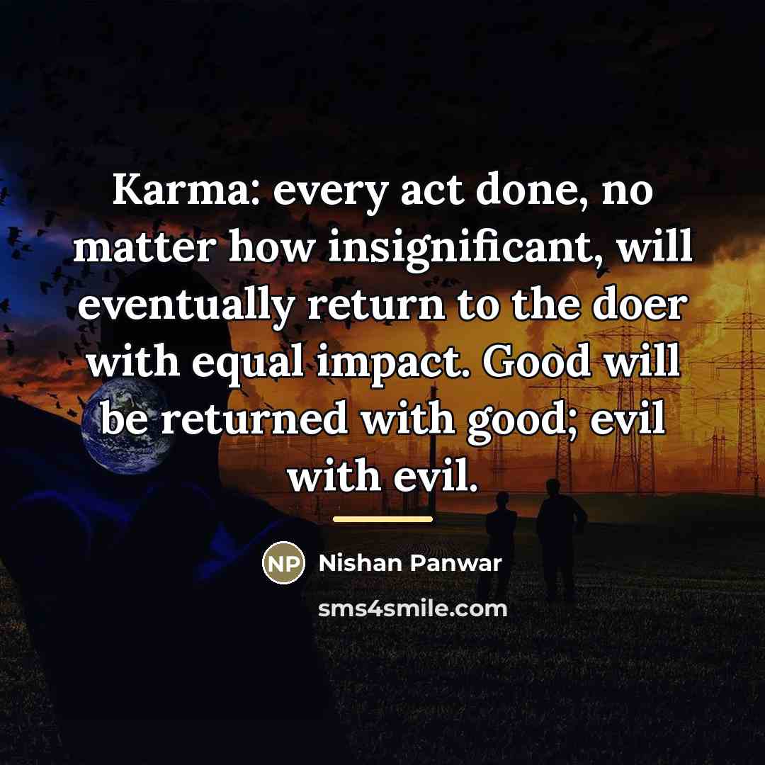 “Karma: every act done, no matter how insignificant, will eventually…” quote by Nishan Panwar