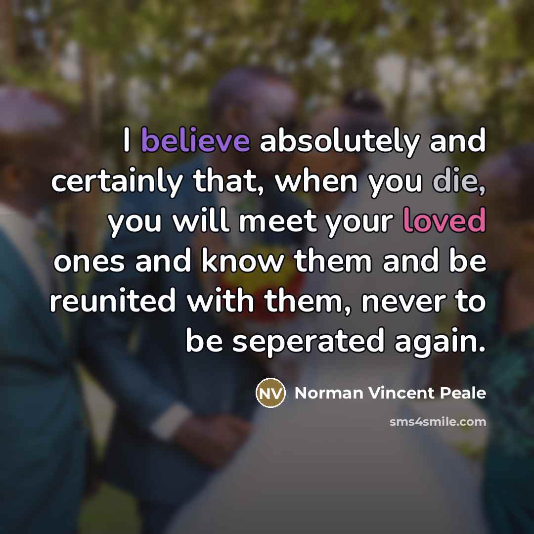 “I believe absolutely and certainly that, when you die, you…” quote by Norman Vincent Peale