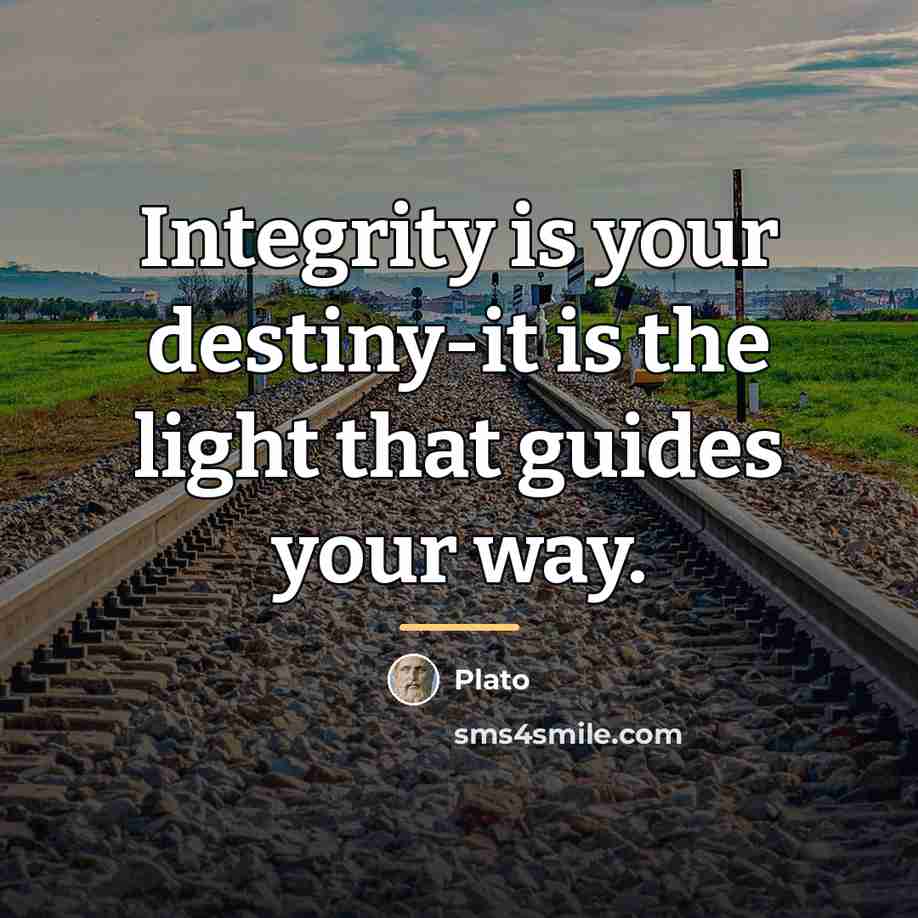 “Integrity is your destiny-it is the light that guides your…” quote by Plato