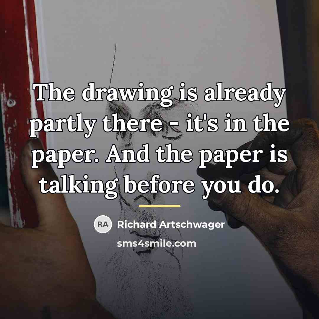 “The drawing is already partly there - it's in the…” quote by Richard Artschwager
