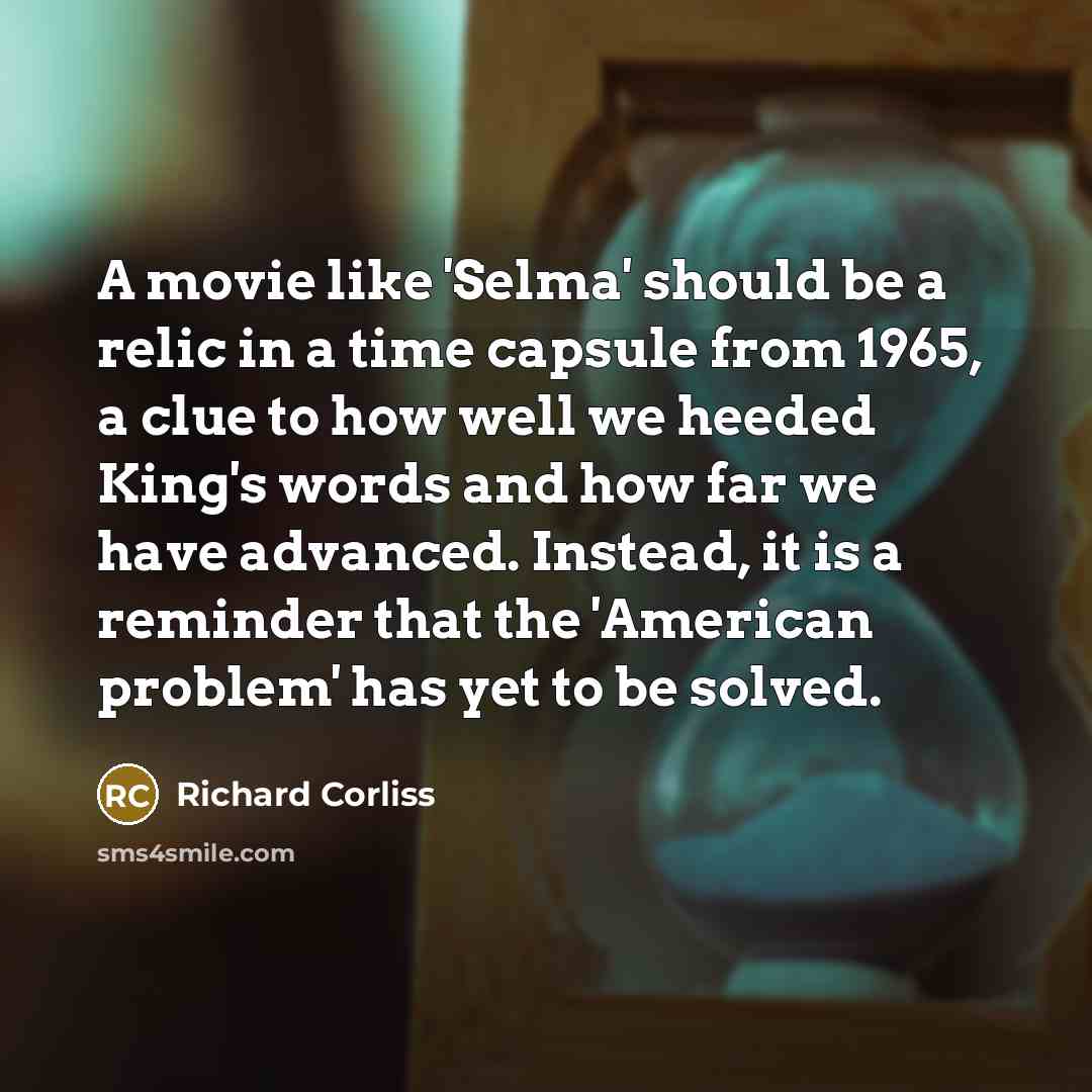 “A movie like 'Selma' should be a relic in a…” quote by Richard Corliss