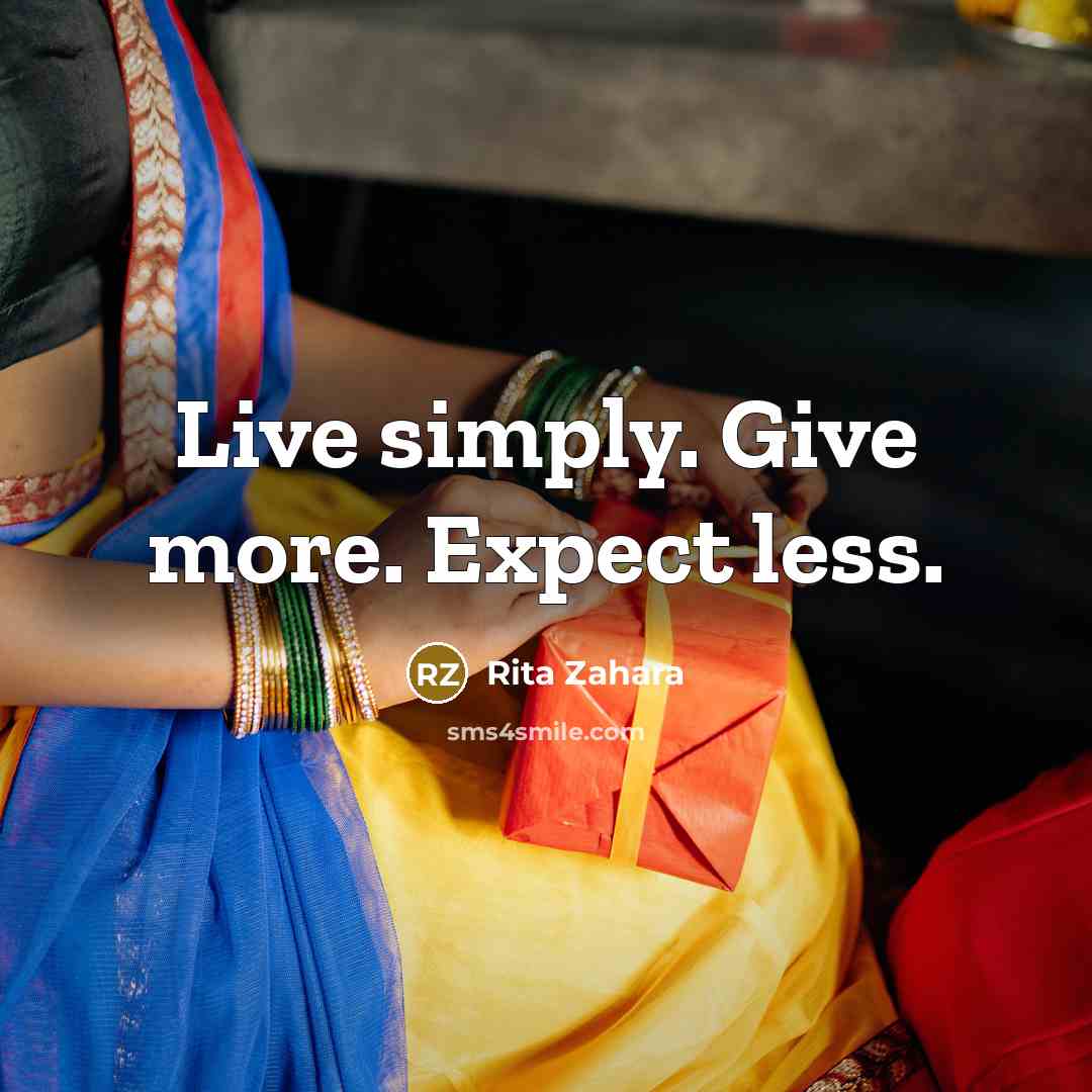 “Live simply. Give more. Expect less.…” quote by Rita Zahara