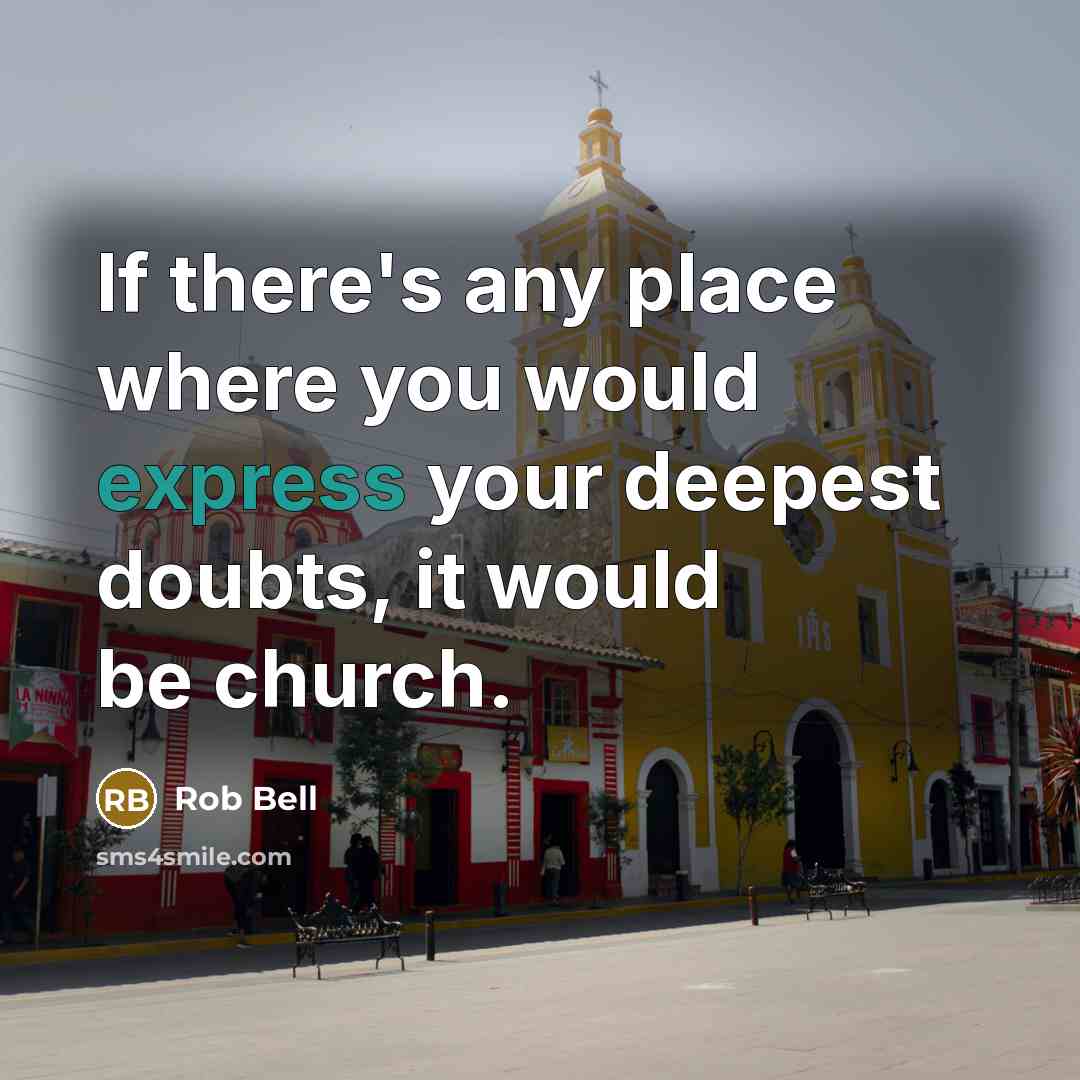 “If there's any place where you would express your deepest…” quote by Rob Bell
