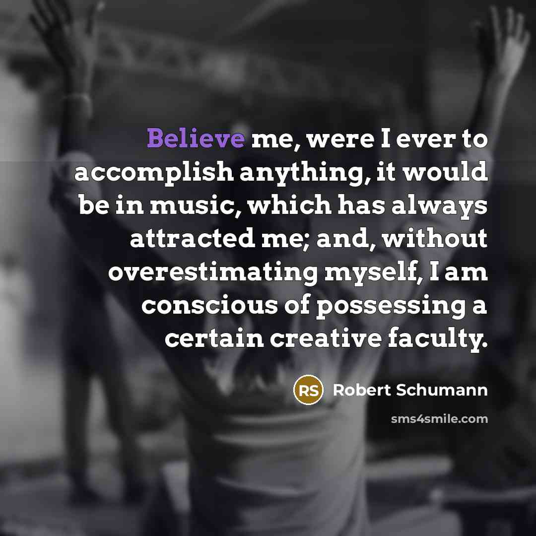 “Believe me, were I ever to accomplish anything, it would…” quote by Robert Schumann