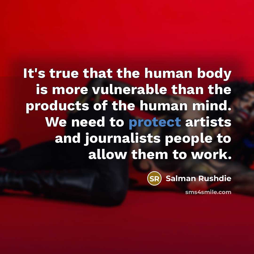 “It's true that the human body is more vulnerable than…” quote by Salman Rushdie