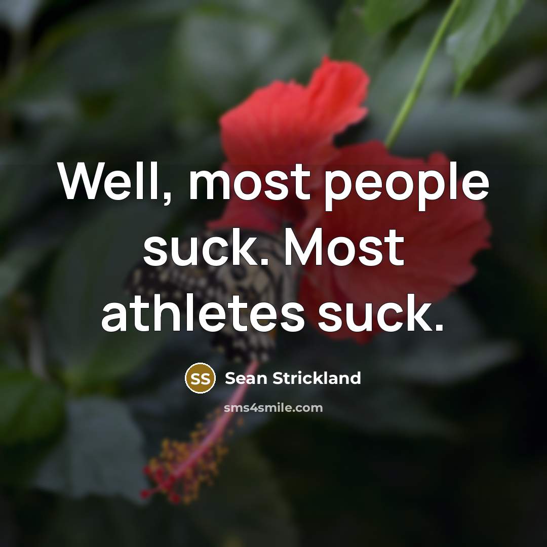 “Well, most people suck. Most athletes suck.…” quote by Sean Strickland