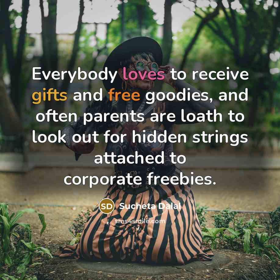 “Everybody loves to receive gifts and free goodies, and often…” quote by Sucheta Dalal