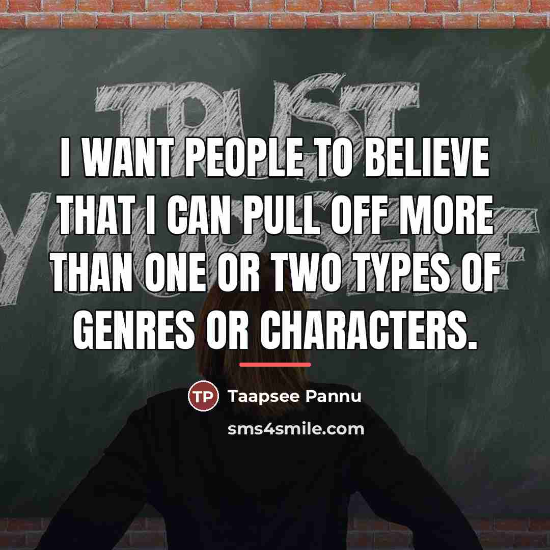 “I want people to believe that I can pull off…” quote by Taapsee Pannu