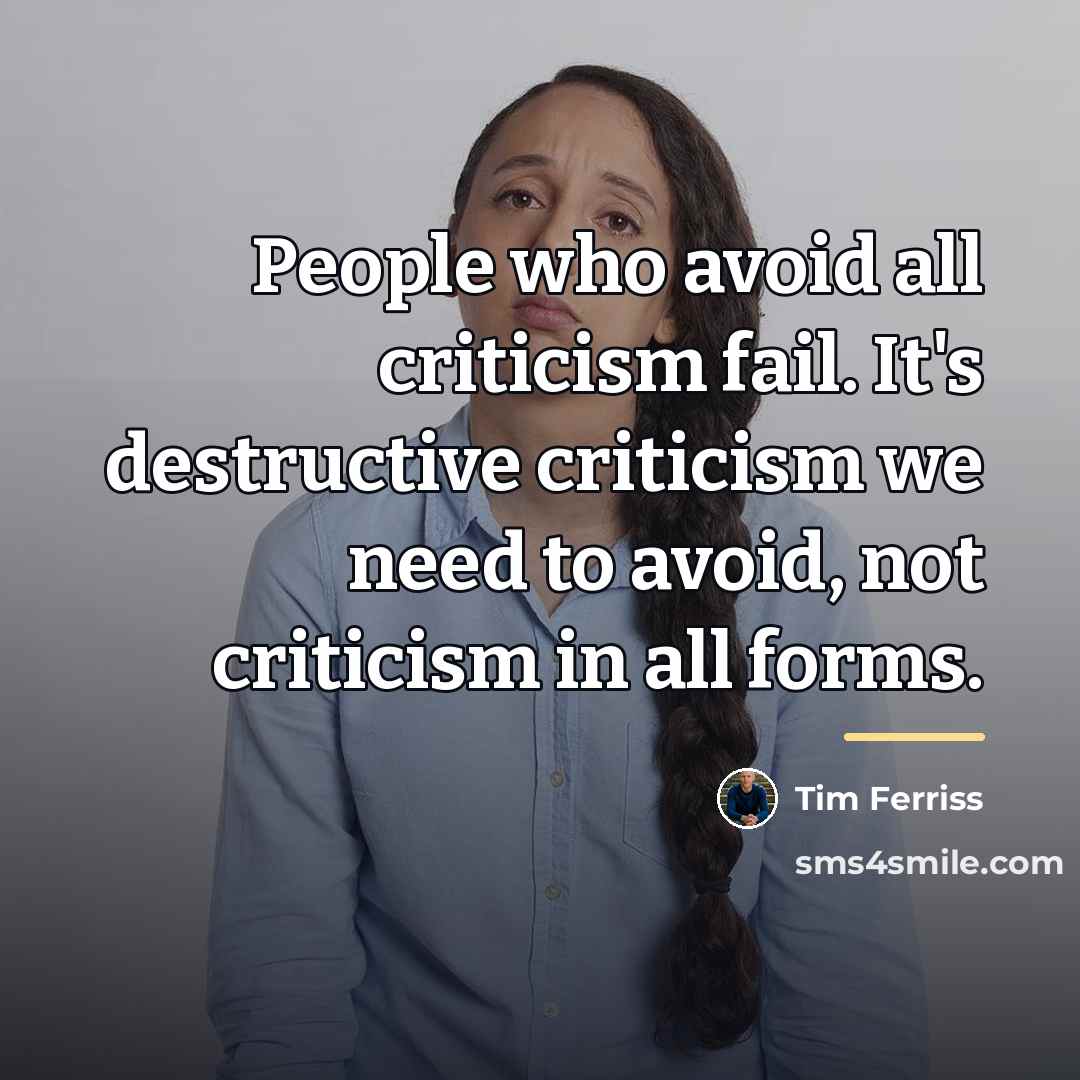 “People who avoid all criticism fail. It's destructive criticism we…” quote by Tim Ferriss