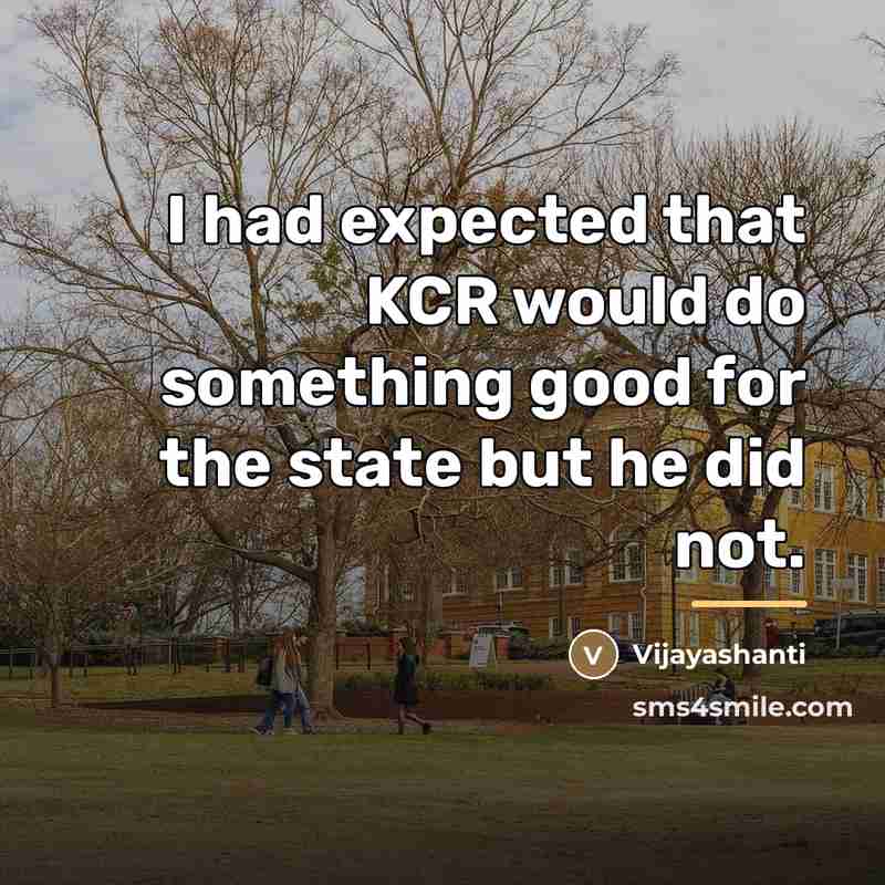 “I had expected that KCR would do something good for…” quote by Vijayashanti