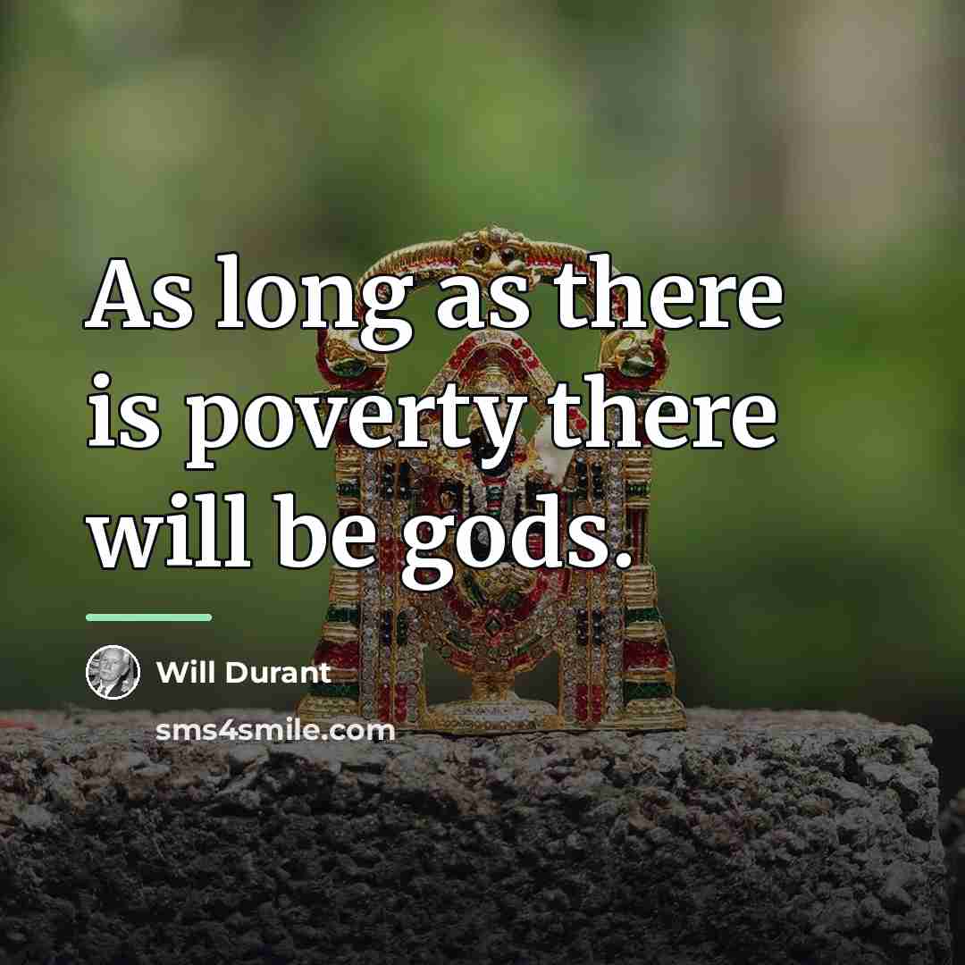 “As long as there is poverty there will be gods.…” quote by Will Durant
