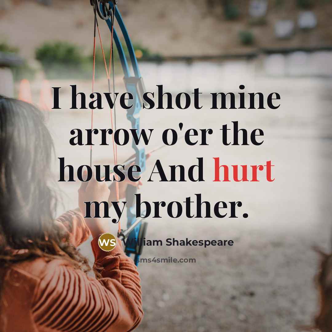“I have shot mine arrow o'er the house And hurt…” quote by William Shakespeare