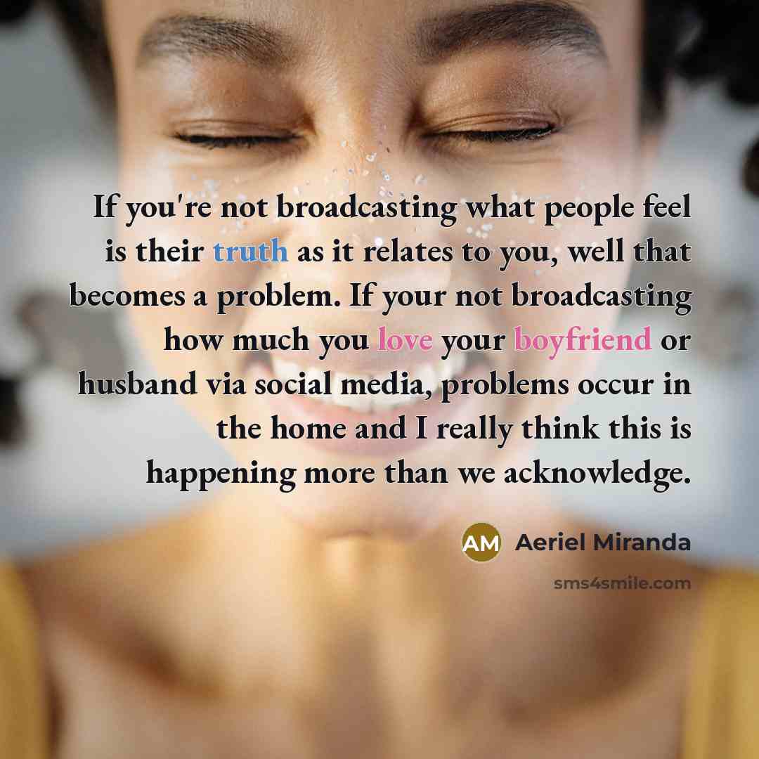 “If you're not broadcasting what people feel is their truth…” quote by Aeriel Miranda