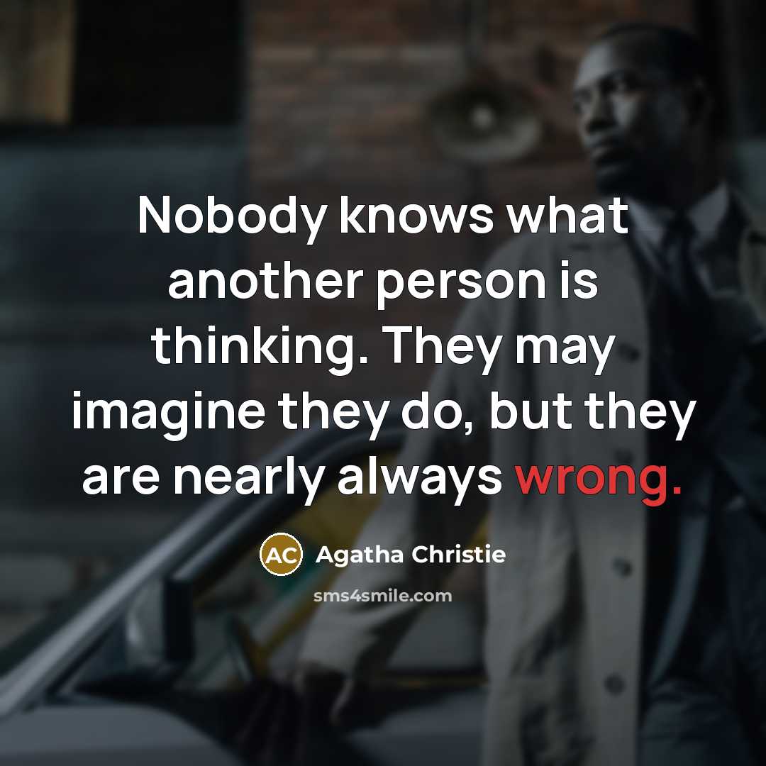 “Nobody knows what another person is thinking. They may imagine…” quote by Agatha Christie