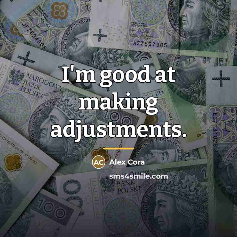 “I'm good at making adjustments.…” quote by Alex Cora