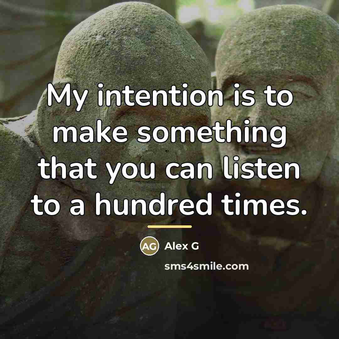 “My intention is to make something that you can listen…” quote by Alex G
