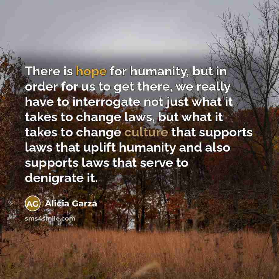 “There is hope for humanity, but in order for us…” quote by Alicia Garza