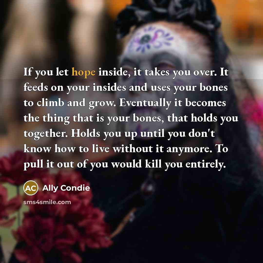 “If you let hope inside, it takes you over. It…” quote by Ally Condie