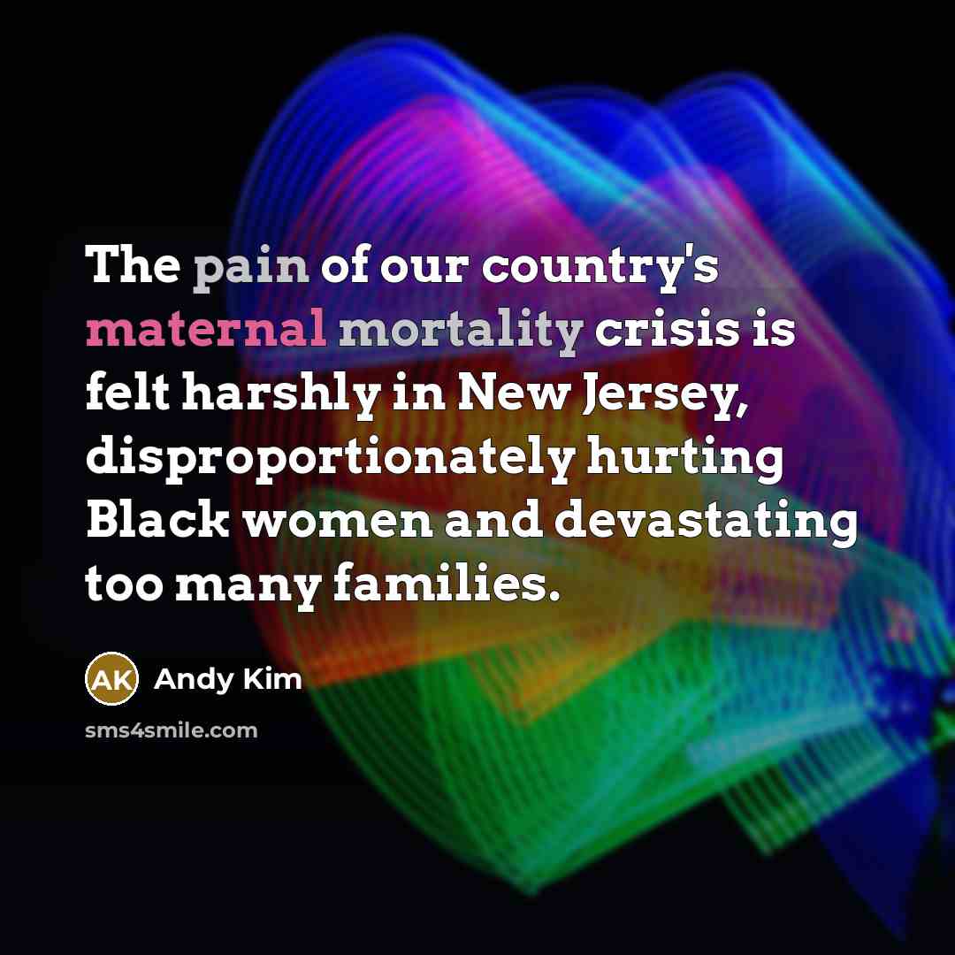 “The pain of our country's maternal mortality crisis is felt…” quote by Andy Kim