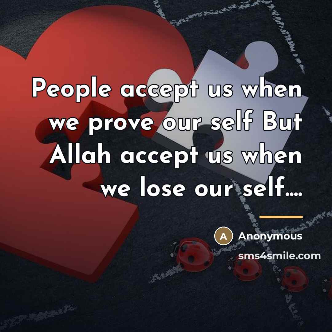 “People accept us when we prove our self But Allah…” quote by Anonymous