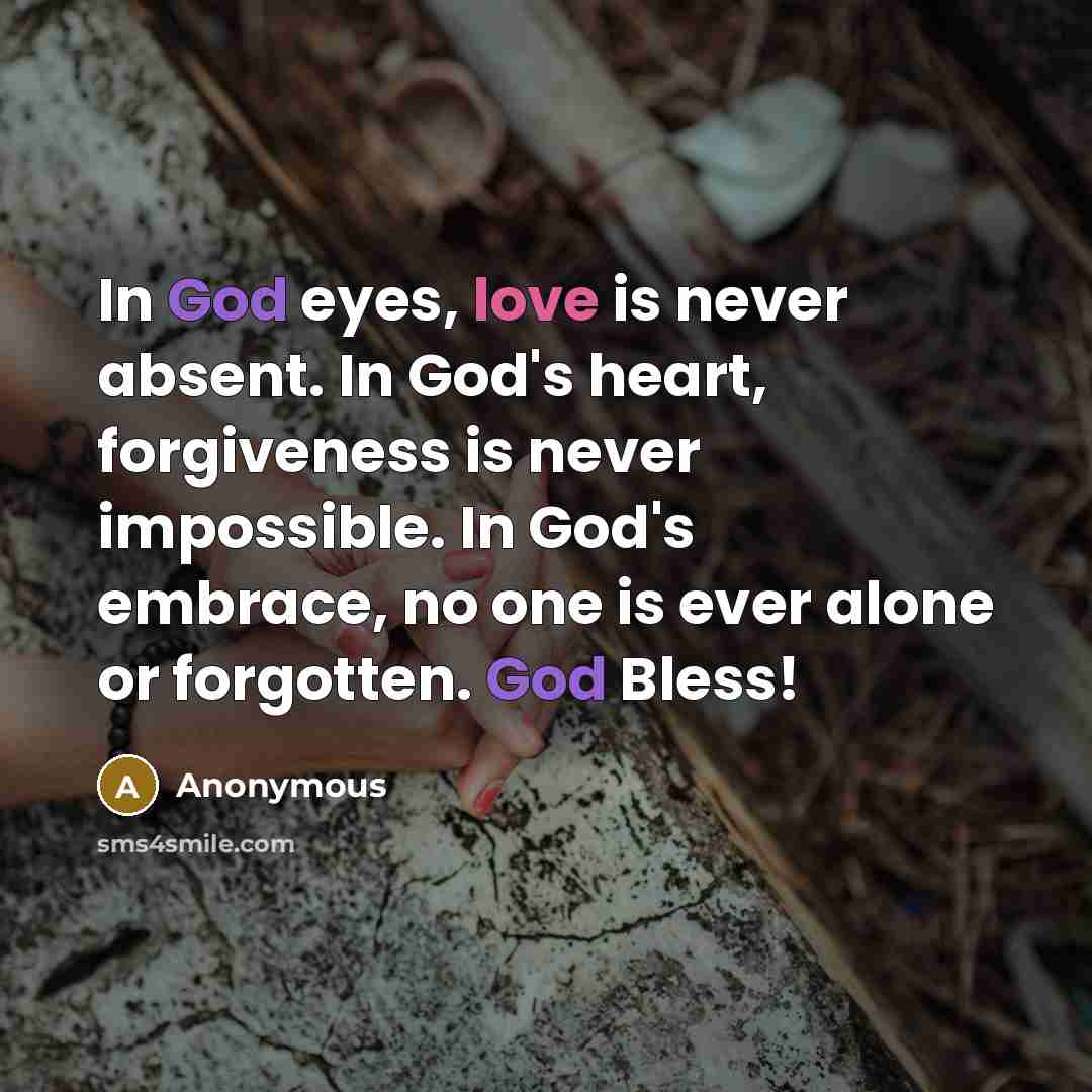 “In God eyes, love is never absent. In God's heart,…” quote by Anonymous
