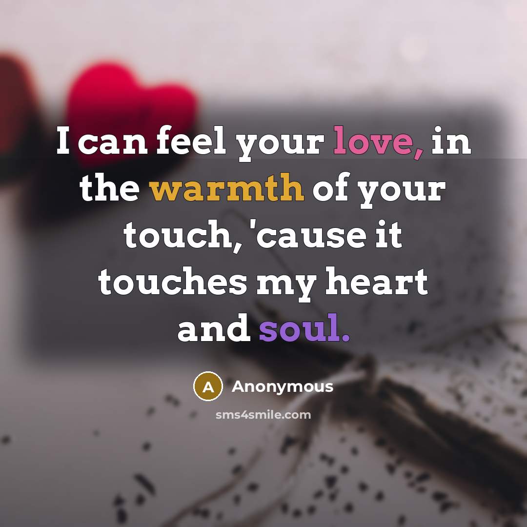 “I can feel your love, in the warmth of your…” quote by Anonymous