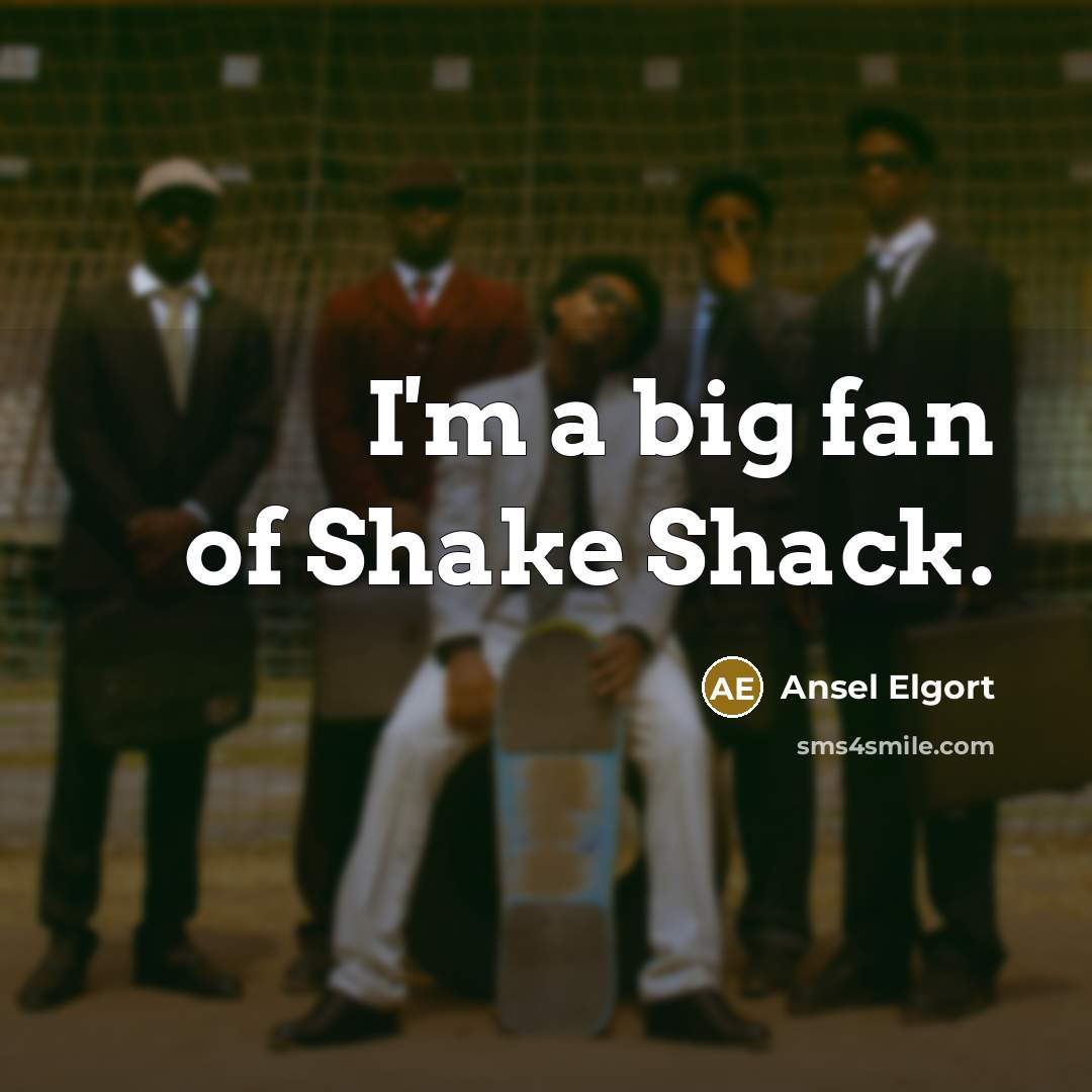 “I'm a big fan of Shake Shack.…” quote by Ansel Elgort