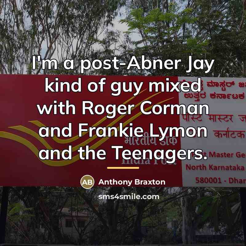 “I'm a post-Abner Jay kind of guy mixed with Roger…” quote by Anthony Braxton