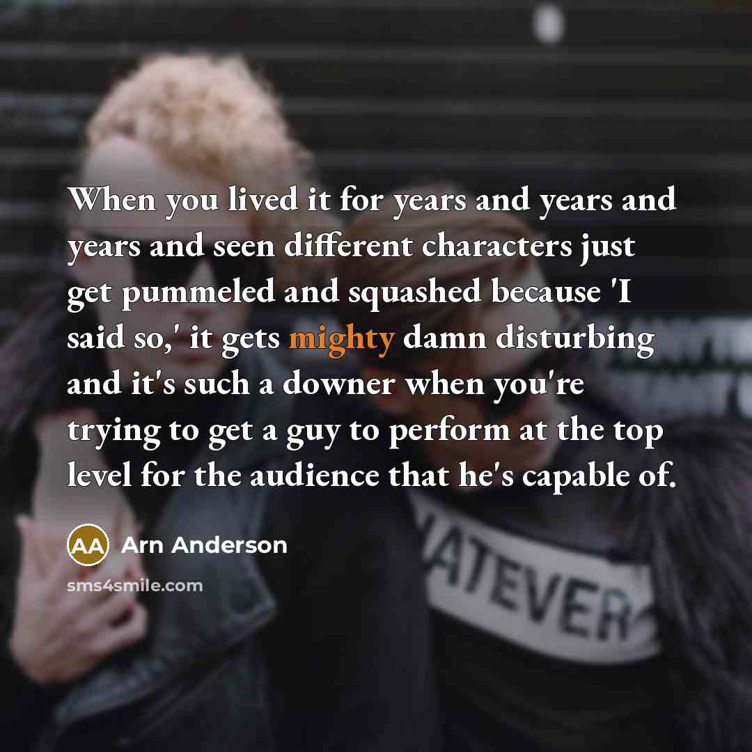 “When you lived it for years and years and years…” quote by Arn Anderson