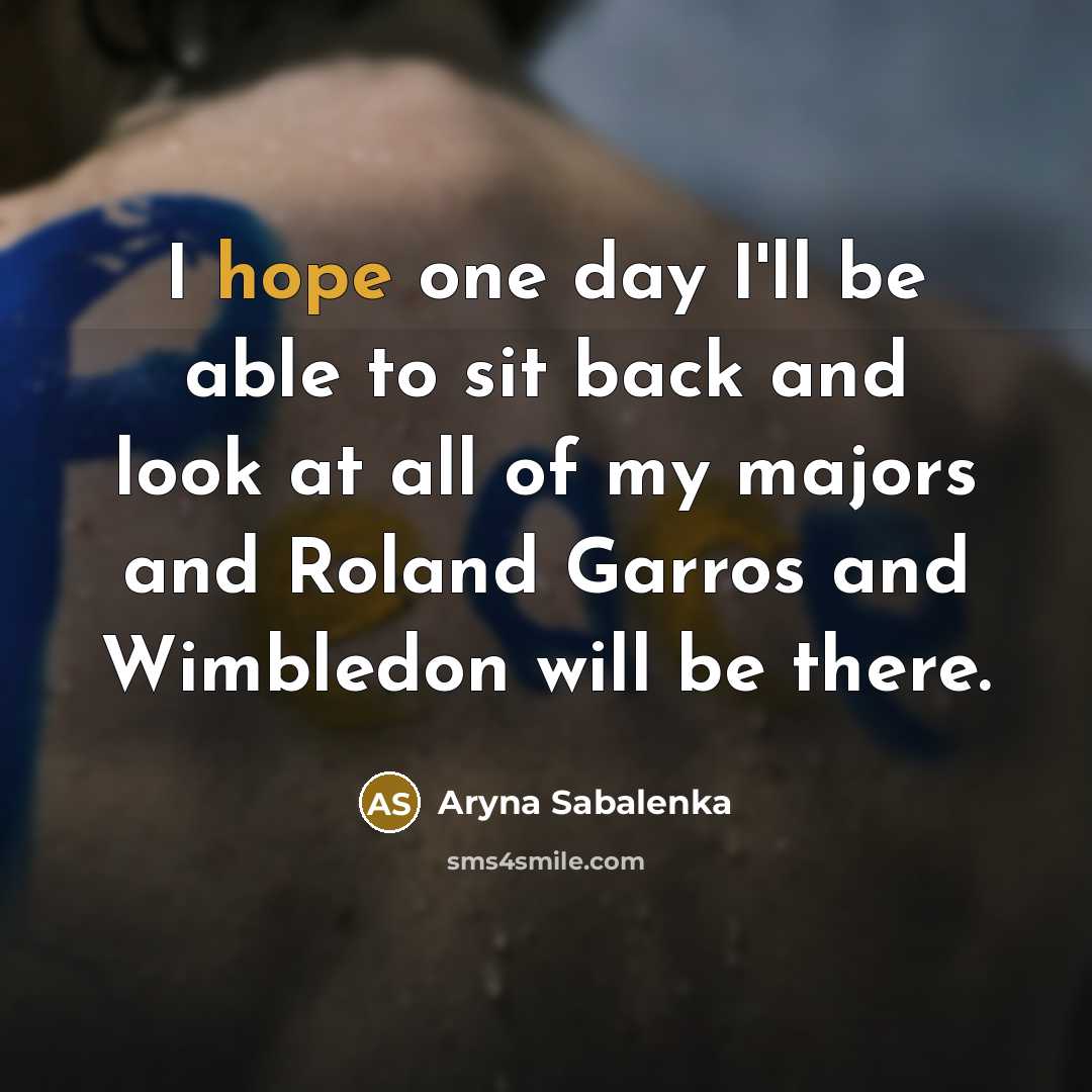“I hope one day I'll be able to sit back…” quote by Aryna Sabalenka