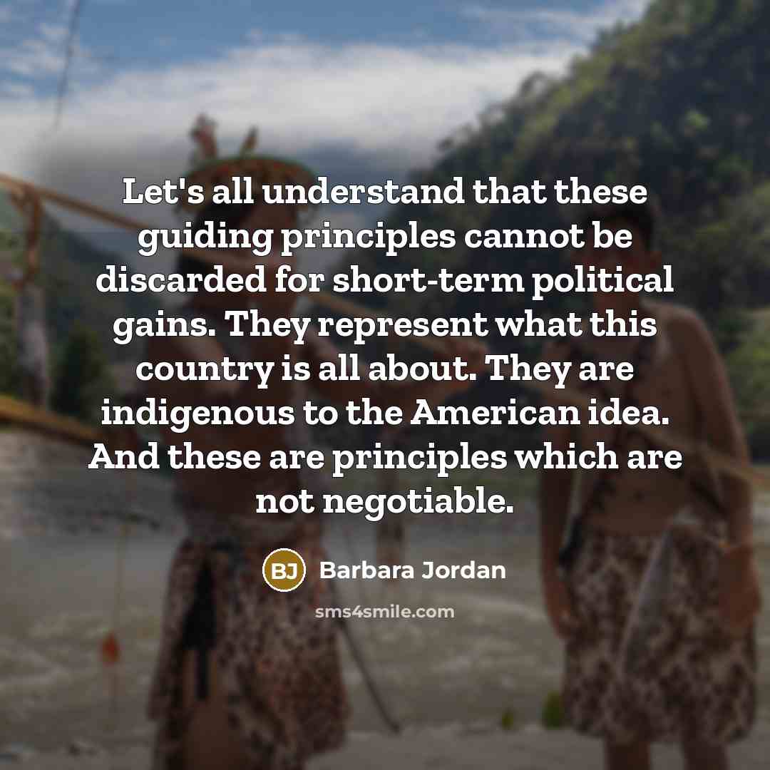 “Let's all understand that these guiding principles cannot be discarded…” quote by Barbara Jordan