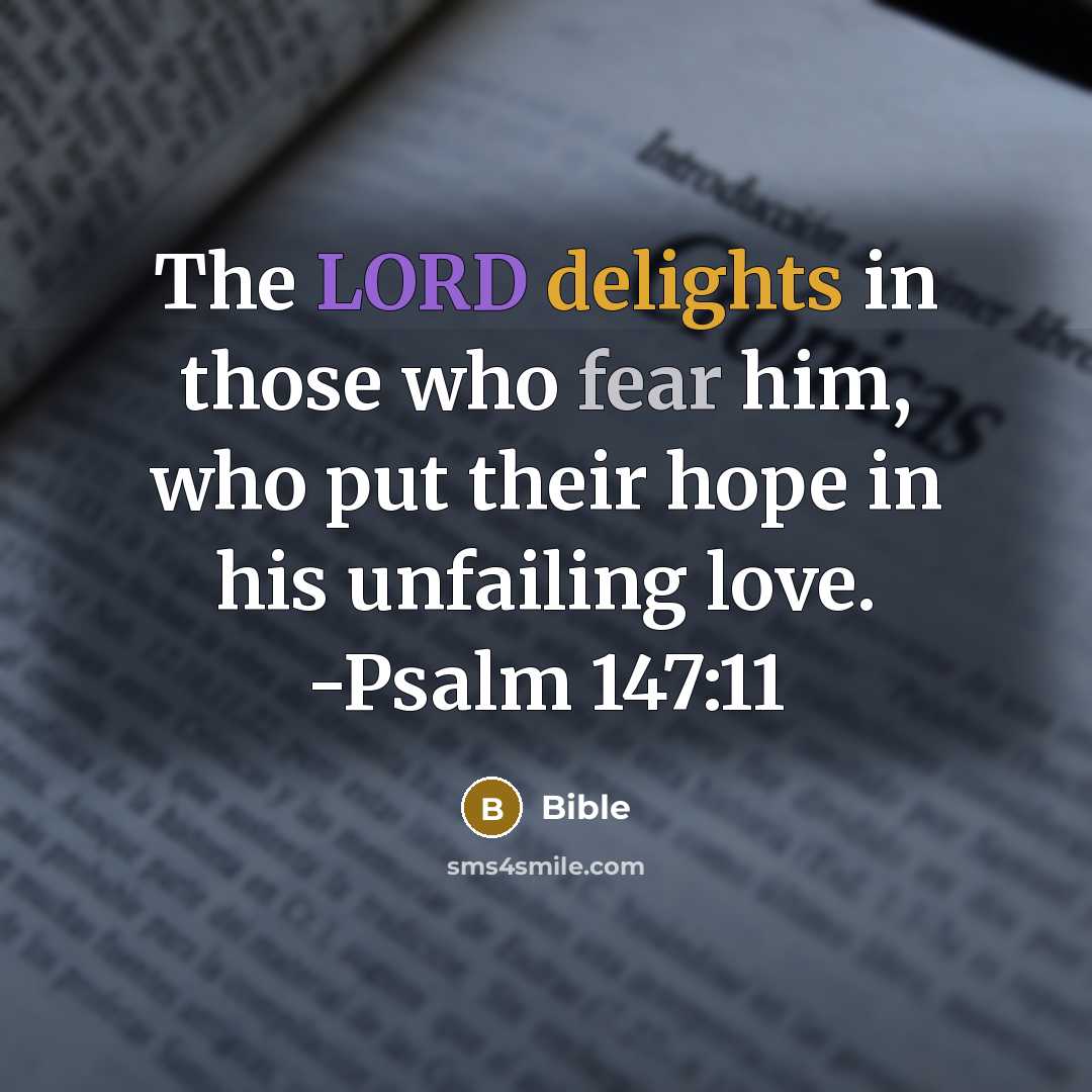 “The LORD delights in those who fear him, who put…” quote by Bible