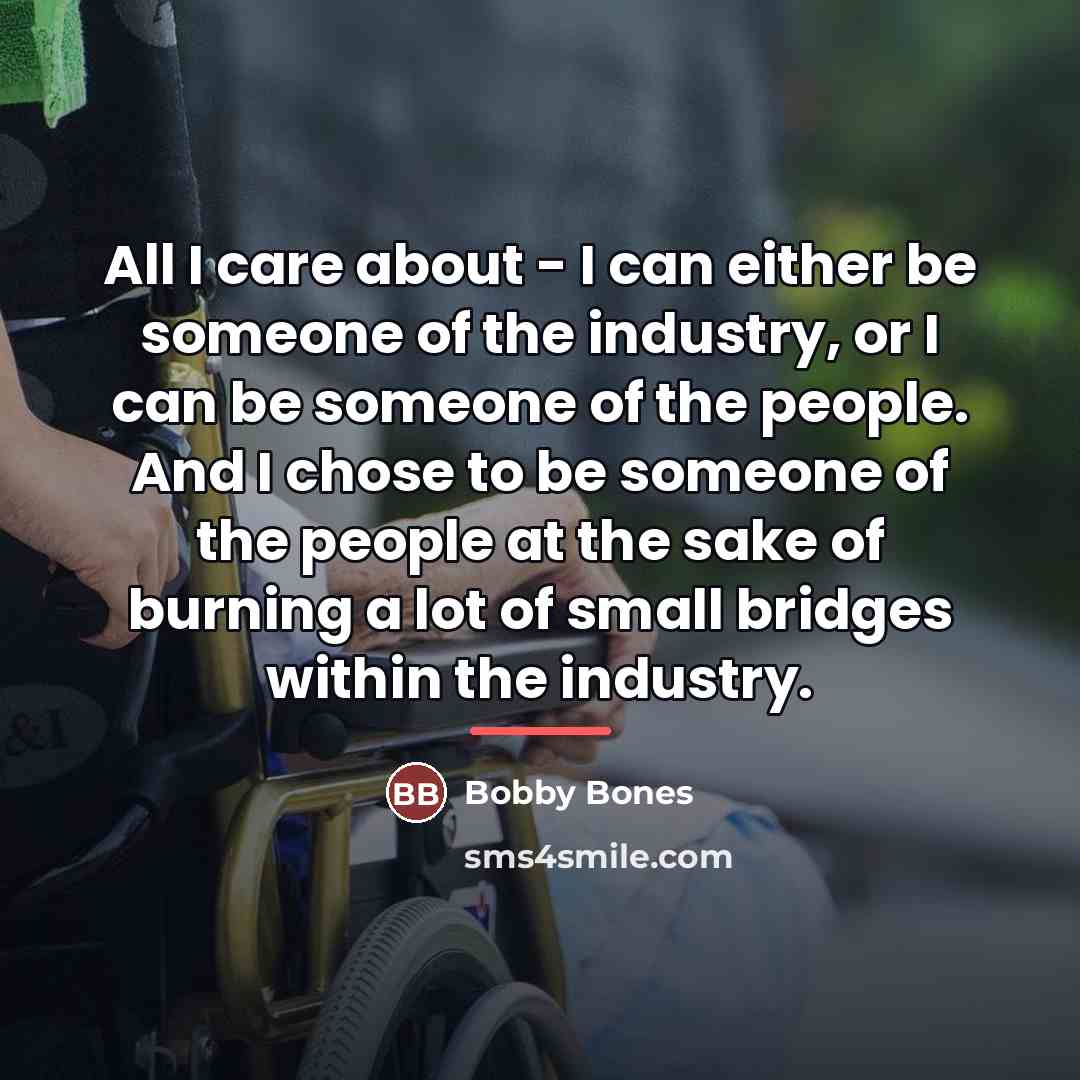 “All I care about - I can either be someone…” quote by Bobby Bones