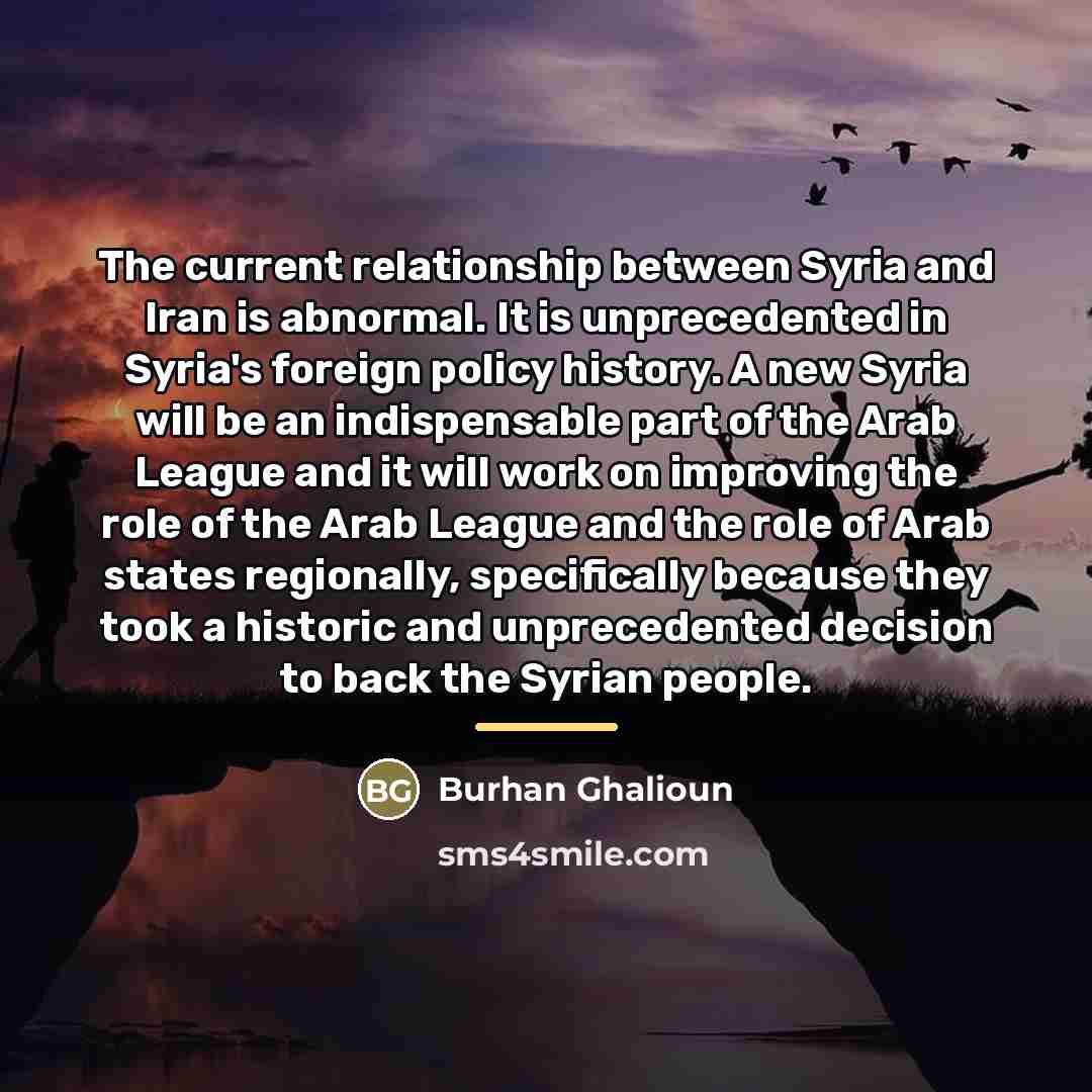 “The current relationship between Syria and Iran is abnormal. It…” quote by Burhan Ghalioun