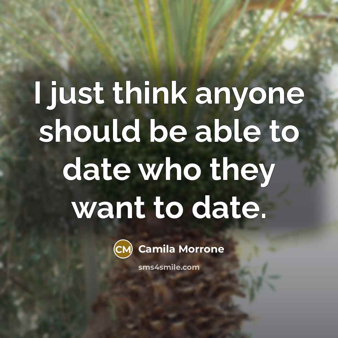 “I just think anyone should be able to date who they want to date.” quote by Camila Morrone