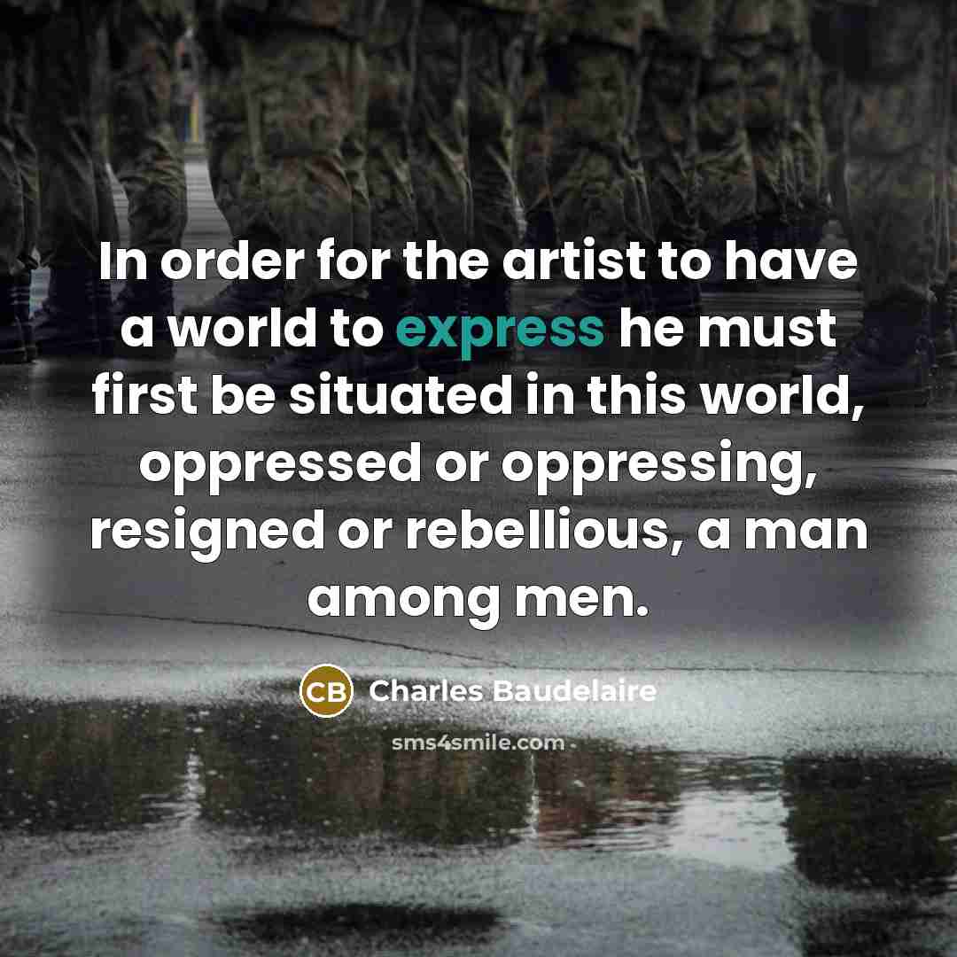 “In order for the artist to have a world to…” quote by Charles Baudelaire