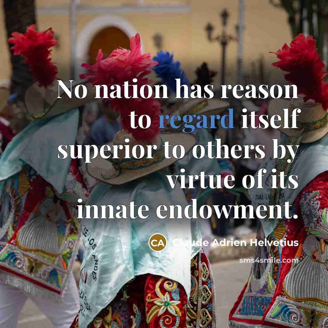 “No nation has reason to regard itself superior to others…” quote by Claude Adrien Helvetius