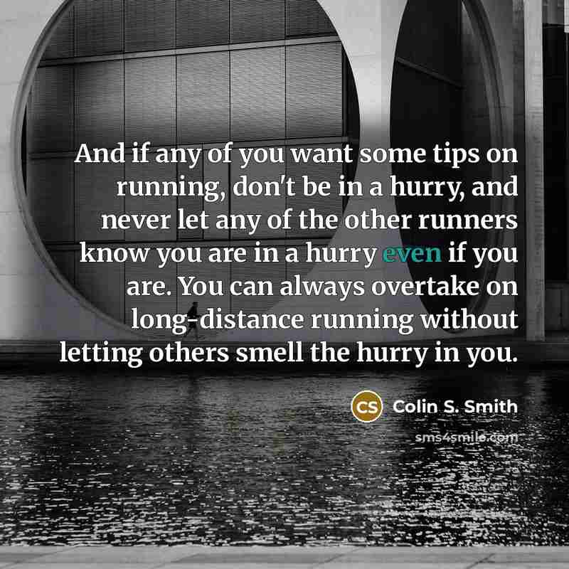 “And if any of you want some tips on running,…” quote by Colin S. Smith