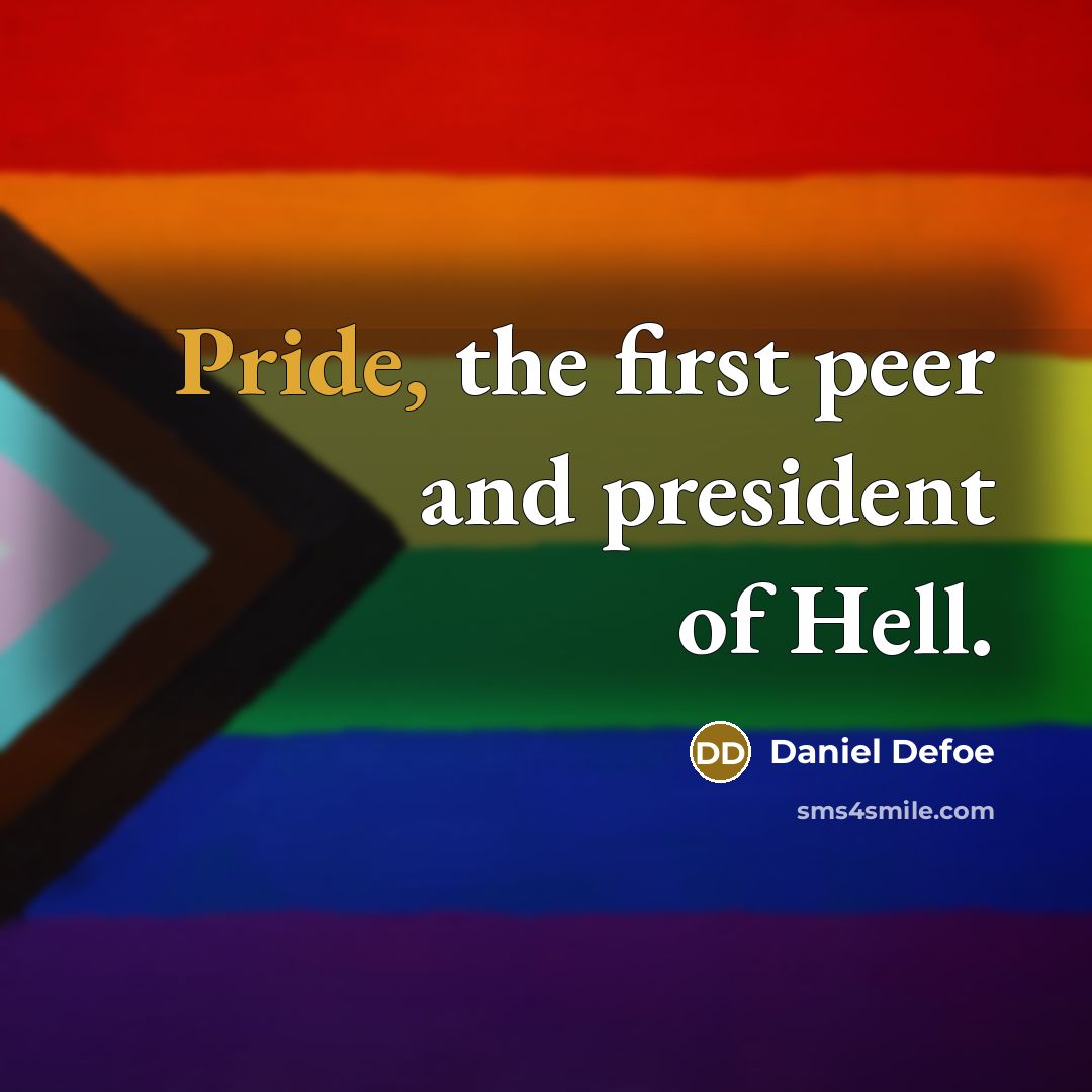“Pride, the first peer and president of Hell.…” quote by Daniel Defoe