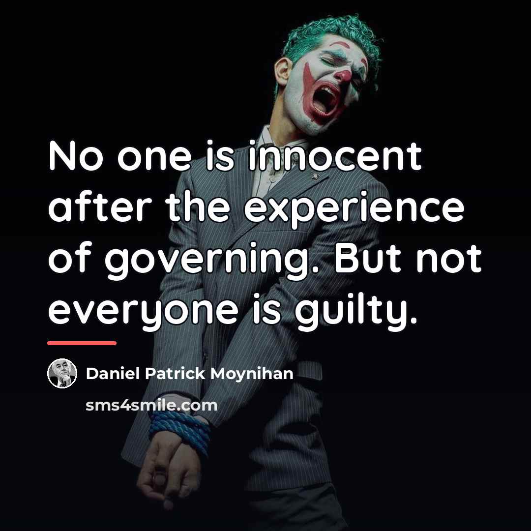 “No one is innocent after the experience of governing. But…” quote by Daniel Patrick Moynihan