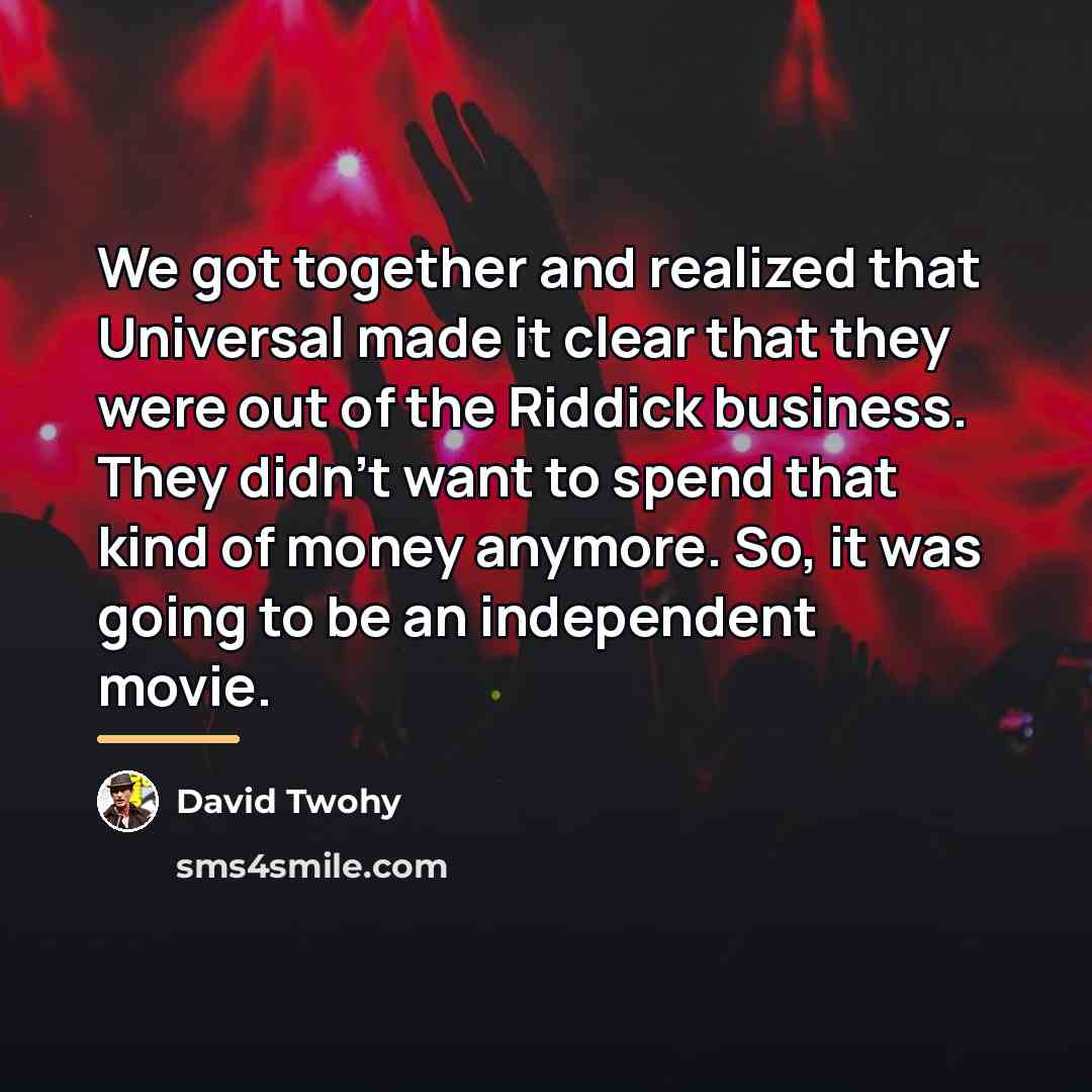 “We got together and realized that Universal made it clear…” quote by David Twohy